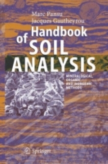 Handbook of Soil Analysis : Mineralogical, Organic and Inorganic Methods