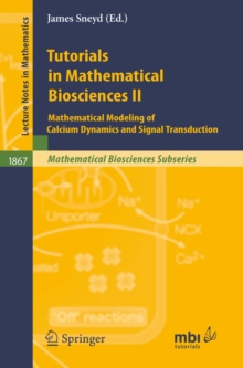 Tutorials in Mathematical Biosciences II : Mathematical Modeling of Calcium Dynamics and Signal Transduction