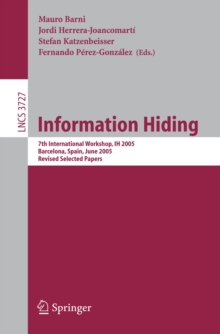 Information Hiding : 7th International Workshop, IH 2005, Barcelona, Spain, June 6-8, 2005, Revised Selected Papers