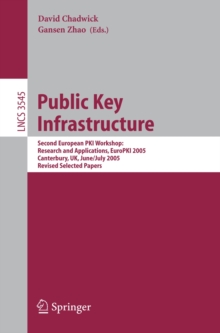 Public Key Infrastructure : Second European PKI Workshop: Research and Applications, EuroPKI 2005, Canterbury, UK, June 30- July 1, 2005, Revised Selected Papers