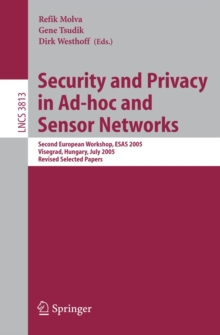 Security and Privacy in Ad-hoc and Sensor Networks : Second European Workshop, ESAS 2005, Visegrad, Hungary, July 13-14, 2005. Revised Selected Papers