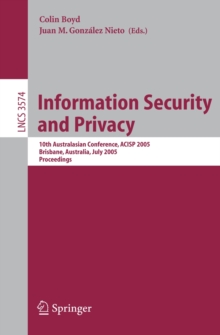 Information Security and Privacy : 10th Australasian Conference, ACISP 2005, Brisbane, Australia, July 4-6, 2005, Proceedings