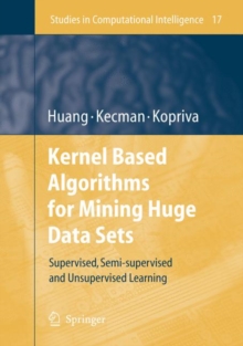 Kernel Based Algorithms for Mining Huge Data Sets : Supervised, Semi-supervised, and Unsupervised Learning