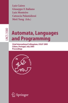 Automata, Languages and Programming : 32nd International Colloquim, ICALP 2005, Lisbon, Portugal, July 11-15, 2005, Proceedings