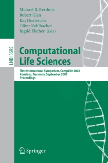 Computational Life Sciences : First International Symposium, CompLife 2005, Konstanz, Germany, September 25-27, 2005, Proceedings