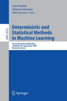 Deterministic and Statistical Methods in Machine Learning : First International Workshop, Sheffield, UK, September 7-10, 2004. Revised Lectures