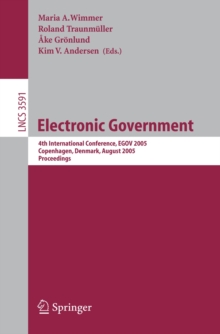 Electronic Government : 4th International Conference, EGOV 2005, Copenhagen, Denmark, August 22-26, 2005, Proceedings