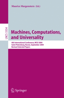 Machines, Computations, and Universality : 4th International Conference, MCU 2004, Saint Petersburg, Russia, September 21-24, 2004, Revised Selected Papers