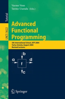 Advanced Functional Programming : 5th International School, AFP 2004, Tartu, Estonia, August 14-21, 2004, Revised Lectures