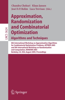 Approximation, Randomization and Combinatorial Optimization. Algorithms and Techniques : 8th International Workshop on Approximation Algorithms for Compinatorial Optimization Problems, APPROX 2005 and