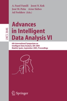 Advances in Intelligent Data Analysis VI : 6th International Symposium on Intelligent Data Analysis, IDA 2005, Madrid, Spain, September 8-10, 2005, Proceedings