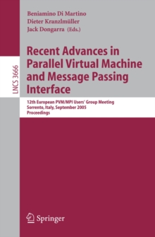 Recent Advances in Parallel Virtual Machine and Message Passing Interface : 12th European PVM/MPI User's Group Meeting, Sorrento, Italy, September 18-21, 2005, Proceedings