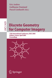 Discrete Geometry for Computer Imagery : 12th International Conference, DGCI 2005, Poitiers, France, April 11-13, 2005, Proceedings