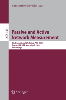 Passive and Active Network Measurement : 6th International Workshop, PAM 2005, Boston, MA, USA, March 31 - April 1, 2005, Proceedings