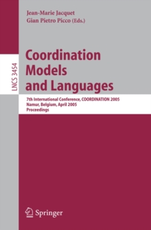 Coordination Models and Languages : 7th International Conference, COORDINATION 2005, Namur, Belgium, April 20-23, 2005, Proceedings