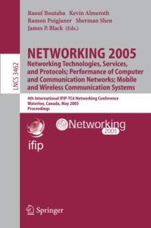 NETWORKING 2005. Networking Technologies, Services, and Protocols; Performance of Computer and Communication Networks; Mobile and Wireless Communications Systems : 4th International IFIP-TC6 Networkin