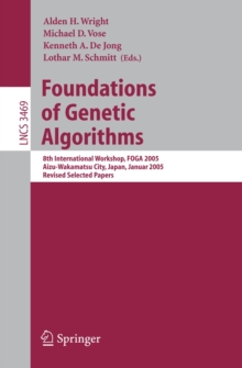 Foundations of Genetic Algorithms : 8th International Workshop, FOGA 2005, Aizu-Wakamatsu City, Japan, January 5-9, 2005, Revised Selected Papers