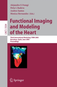 Functional Imaging and Modeling of the Heart : Third International Workshop, FIMH 2005, Barcelona, Spain, June 2-4, 2005, Proceedings