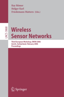 Wireless Sensor Networks : Third European Workshop, EWSN 2006, Zurich, Switzerland, February 13-15, 2006, Proceedings