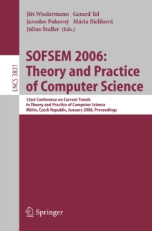 SOFSEM 2006: Theory and Practice of Computer Science : 32nd Conference on Current Trends in Theory and Practice of Computer Science, Merin, Czech Republic, January 21-27, 2006, Proceedings