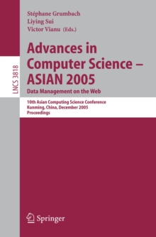 Advances in Computer Science - ASIAN 2005. Data Management on the Web : 10th Asian Computing Science Conference, Kunming, China, December 7-9, 2005, Proceedings