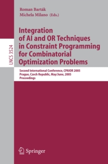 Integration of AI and OR Techniques in Constraint Programming for Combinatorial Optimization Problems : Second International Conference, CPAIOR 2005, Prague, Czech Republic, May 31 -- June 1, 2005