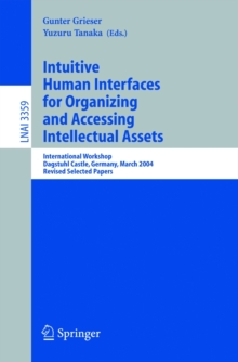 Intuitive Human Interfaces for Organizing and Accessing Intellectual Assets : International Workshop, Dagstuhl Castle, Germany, March 1-5, 2004, Revised Selected Papers