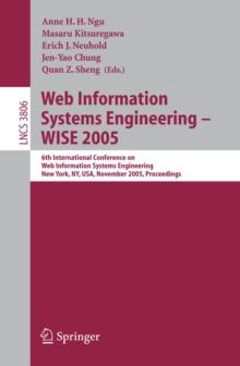 Web Information Systems Engineering - WISE 2005 : 6th International Conference on Web Information Systems Engineering, New York, NY, USA, November 20-22, 2005, Proceedings