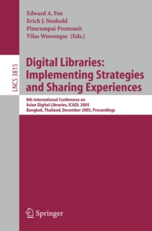 Digital Libraries: Implementing Strategies and Sharing Experiences : 8th International Conference on Asian Digital Libraries, ICADL 2005, Bangkok, Thailand, December 12-15, 2005, Proceedings