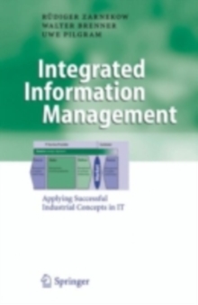 Integrated Information Management : Applying Successful Industrial Concepts in IT