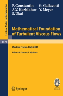 Mathematical Foundation of Turbulent Viscous Flows : Lectures given at the C.I.M.E. Summer School held in Martina Franca, Italy, September 1-5, 2003