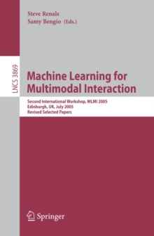 Machine Learning for Multimodal Interaction : Second International Workshop, MLMI 2005, Edinburgh, UK, July 11-13, 2005, Revised Selected Papers