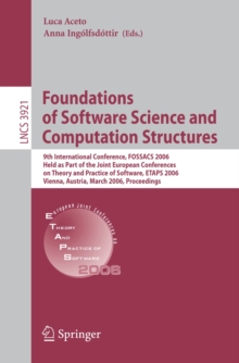 Foundations of Software Science and Computational Structures : 9th International Conference, FOSSACS 2006, Held as Part of the Joint European Conferences on Theory and Practice of Software, ETAPS 2006