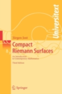 Compact Riemann Surfaces : An Introduction to Contemporary Mathematics