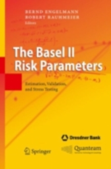 The Basel II Risk Parameters : Estimation, Validation, and Stress Testing