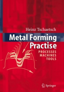 Metal Forming Practise : Processes - Machines - Tools