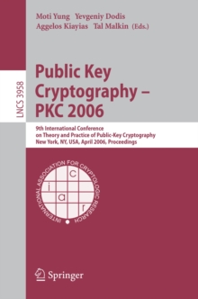 Public Key Cryptography - PKC 2006 : 9th International Conference on Theory and Practice in Public-Key Cryptography, New York, NY, USA, April 24-26, 2006. Proceedings