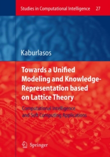 Towards a Unified Modeling and Knowledge-Representation based on Lattice Theory : Computational Intelligence and Soft Computing Applications