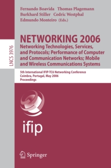 NETWORKING 2006. Networking Technologies, Services, Protocols; Performance of Computer and Communication Networks; Mobile and Wireless  Communications Systems : 5th International IFIP-TC6 Networking C