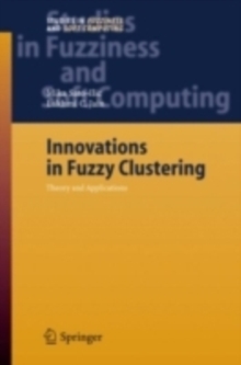 Innovations in Fuzzy Clustering : Theory and Applications