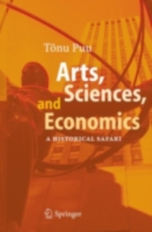 Arts, Sciences, and Economics : A Historical Safari