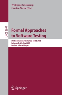 Formal Approaches to Software Testing : 5th International Workshop, FATES 2005, Edinburgh, UK, July 11, 2005, Revised Selected Papers