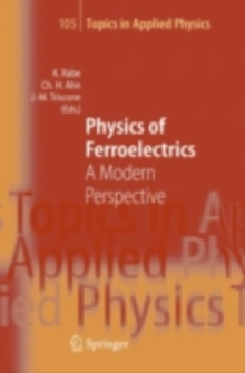 Physics of Ferroelectrics : A Modern Perspective