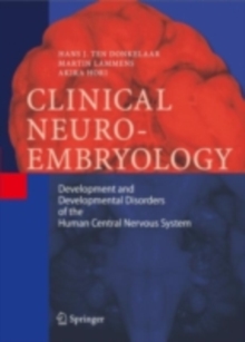 Clinical Neuroembryology : Development and Developmental Disorders of the Human Central Nervous System