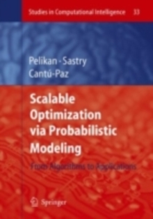 Scalable Optimization via Probabilistic Modeling : From Algorithms to Applications