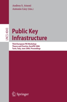 Public Key Infrastructure : Third European PKI Workshop: Theory and Practice, EuroPKI 2006, Turin, Italy, June 19-20, 2006, Proceedings