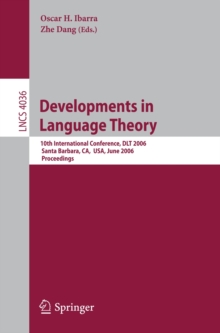 Developments in Language Theory : 10th International Conference, DLT 2006, Santa Barbara, CA, USA, June 26-29, 2006, Proceedings