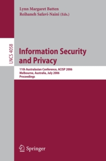 Information Security and Privacy : 11th Australasian Conference, ACISP 2006, Melbourne, Australia, July 3-5, 2006, Proceedings