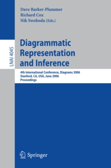 Diagrammatic Representation and Inference : 4th International Conference, Diagrams 2006, Stanford, CA, USA, June 28-30, 2006, Proceedings