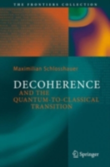 Decoherence : and the Quantum-To-Classical Transition